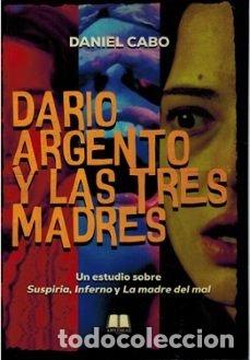 Libros: DARIO ARGENTO Y LAS TRES MADRES - DANIEL CABO