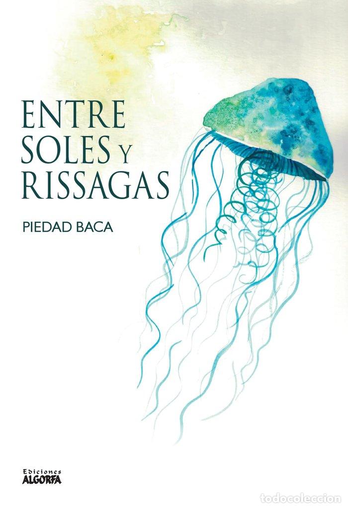 Libros: ENTRE SOLES Y RISSAGAS - BACA, PIEDAD