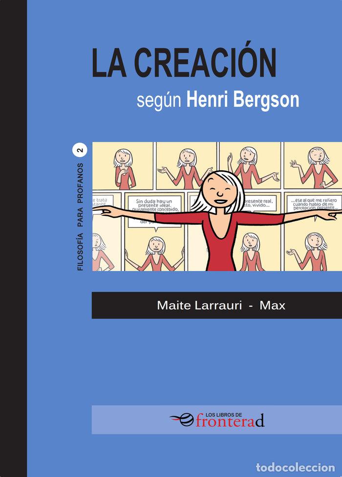 Libros: LA CREACION SEGUN HENRI BERGSON - MAITE LARRAURI Y MAX