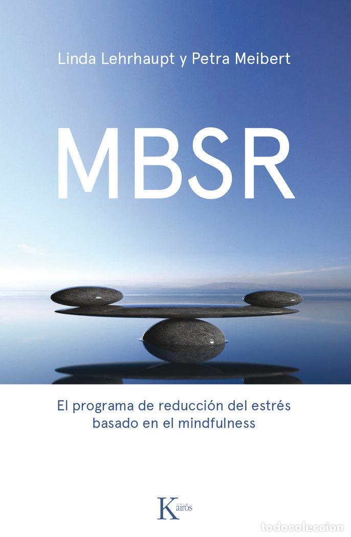Libros: MBSR PROGRAMA DE REDUCCION DEL ESTRES BASADO EN MINDFULNESS - LEHRHAUPT, LINDA
