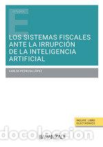 Libros: LOS SISTEMAS FISCALES ANTE LA IRRUPCION DE LA INTELIGENCIA A - PEDROSA LOPEZ, CARLOS