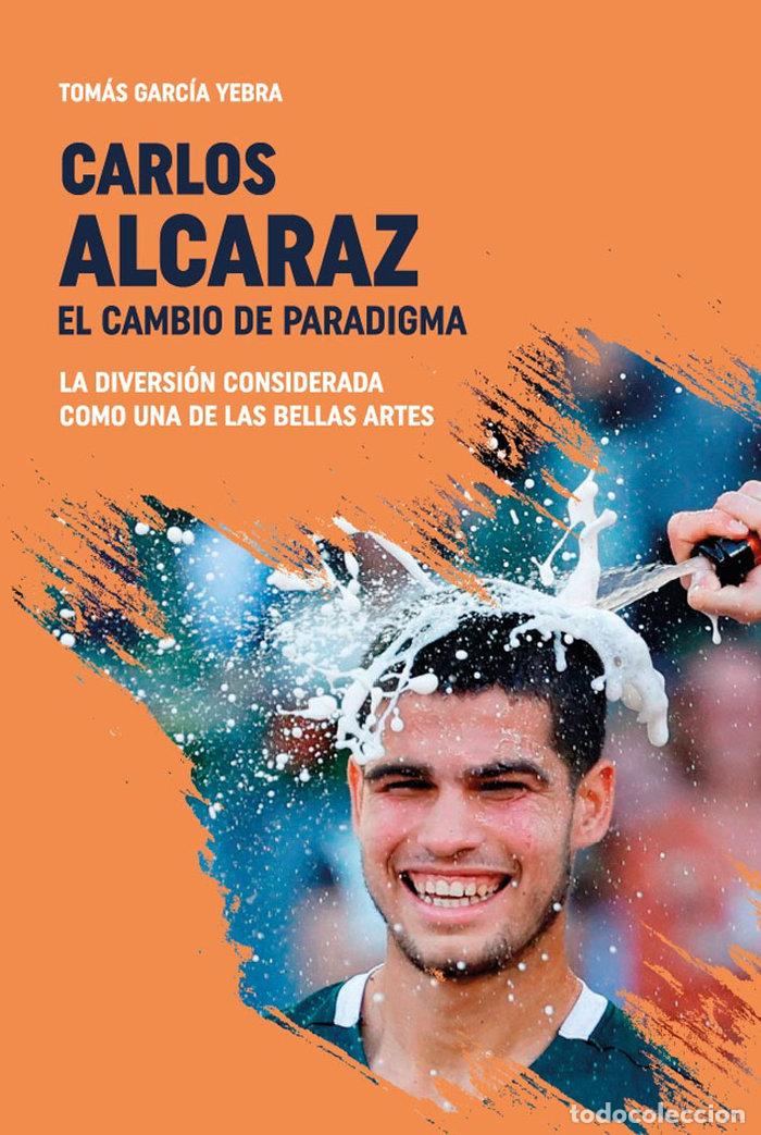 Libros: CARLOS ALCARAZ EL CAMBIO DE PARADIGMA - GARCIA YEBRA, TOMAS