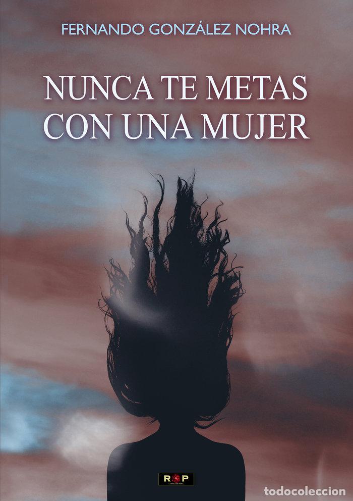 Libros: NUNCA TE METAS CON UNA MUJER - GONZALEZ NOHRA, FERNANDO