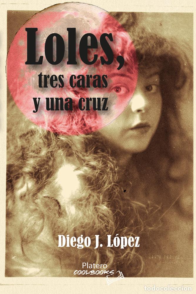 B&uuml;cher: LOLES TRES CARAS Y UNA CRUZ - J LOPEZ, DIEGO