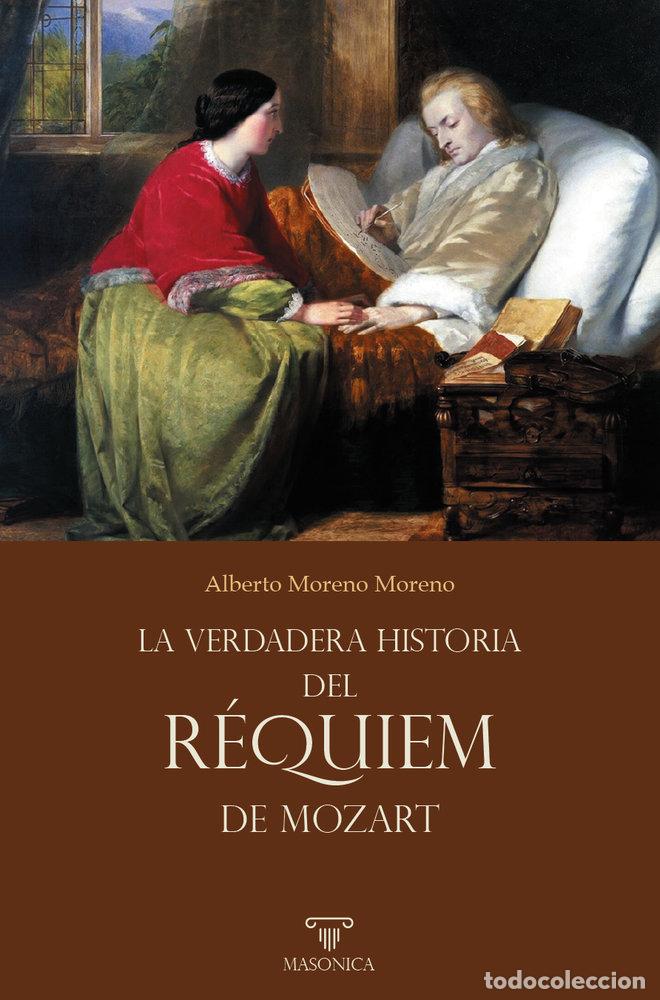 Libros: LA VERDADERA HISTORIA DEL REQUIEM DE MOZART - MORENO MORENO, ALBERTO