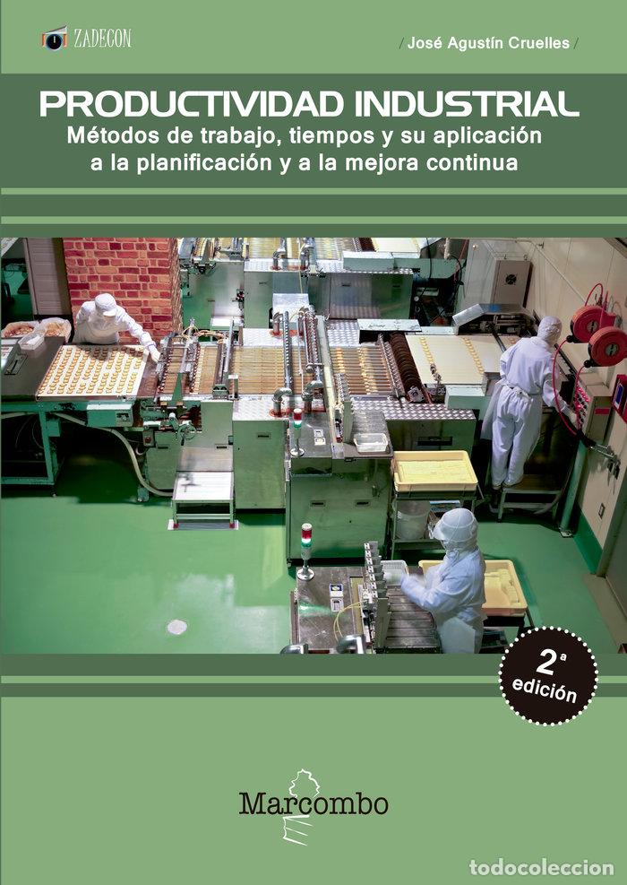 B&uuml;cher: PRODUCTIVIDAD INDUSTRIAL. METODOS DE TRABAJO, TIEMPOS Y SU A - CRUELLES RUIZ, JOSE AGUSTIN