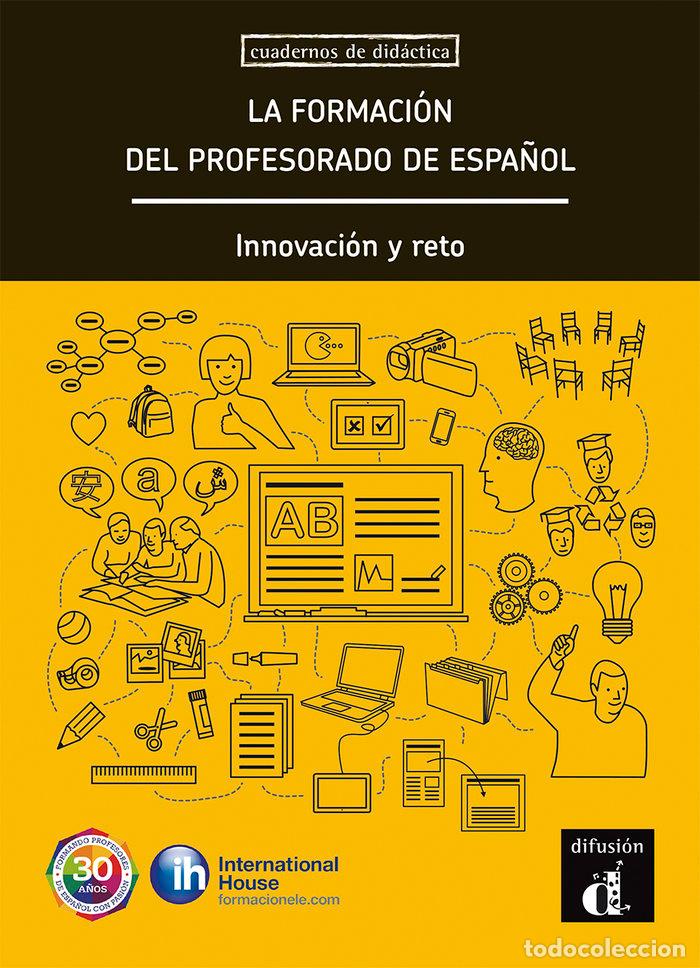 Libros: FORMACION DEL PROFESORADO DE ESPA&Ntilde;OL INNOVACION Y RETO,LA - AA.VV