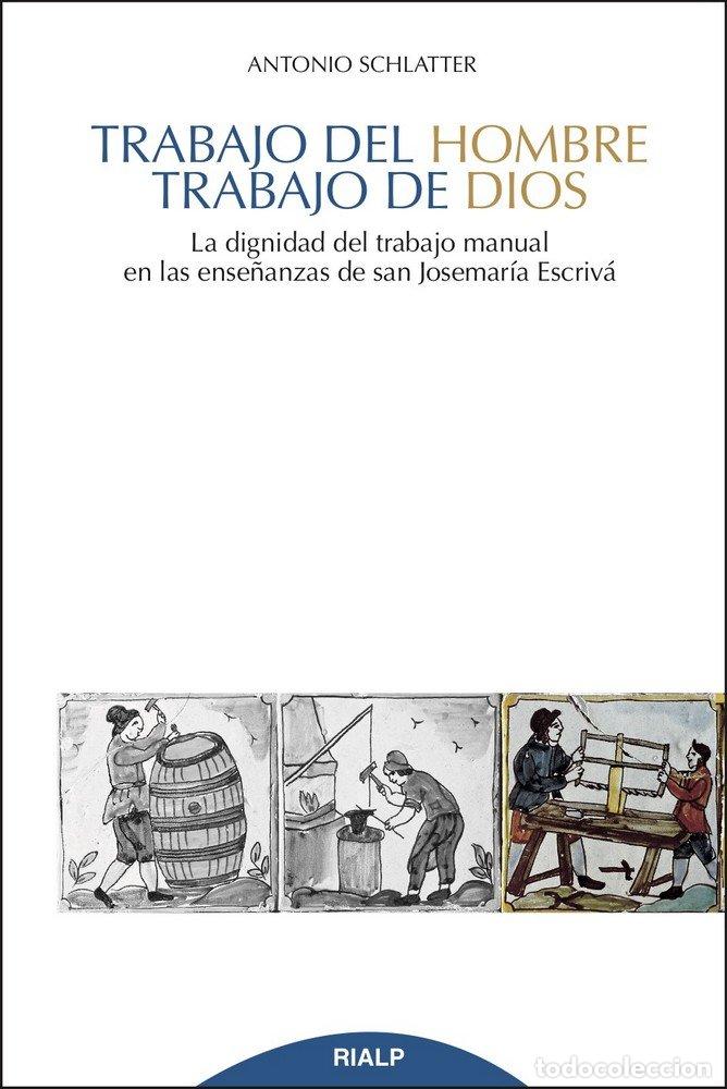 Libros: TRABAJO DEL HOMBRE, TRABAJO DE DIOS - SCHLATTER NAVARRO, ANTONIO