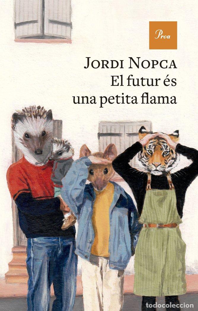 Libros: EL FUTUR ES UNA PETITA FLAMA - NOPCA, JORDI