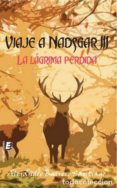 B&uuml;cher: VIAJE A NADSGAR III LA LAGRIMA PERDIDA - BARRERO SANTIAGO, ALEJANDRO