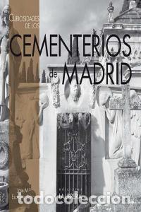 B&uuml;cher: CURIOSIDADES DE LOS CEMENTERIOS DE MADRID - ESCUDERO RAMOS, JOSE MARIA