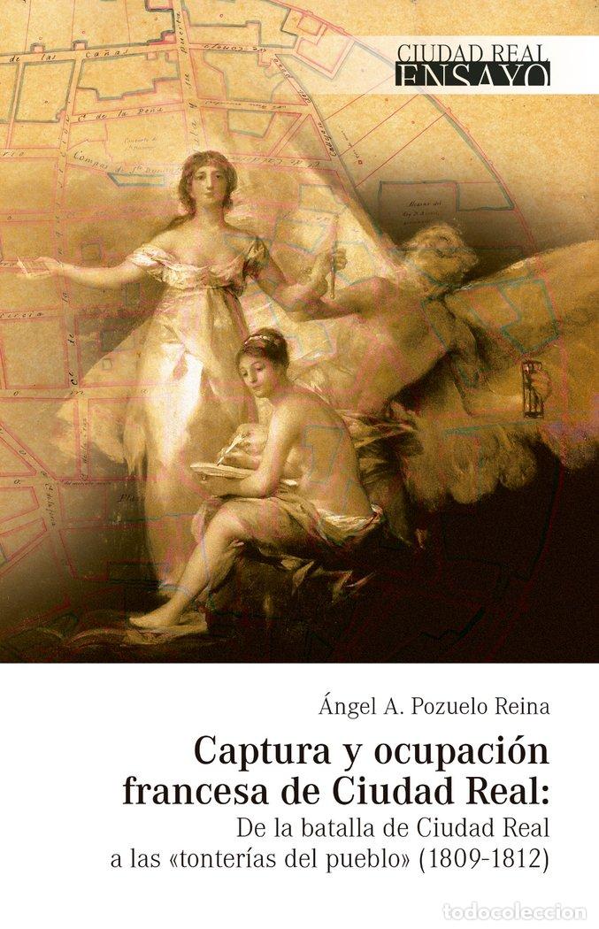 B&uuml;cher: CAPTURA Y OCUPACION FRANCESA DE CIUDAD REAL - POZUELO REINA, ANGEL ANTONIO