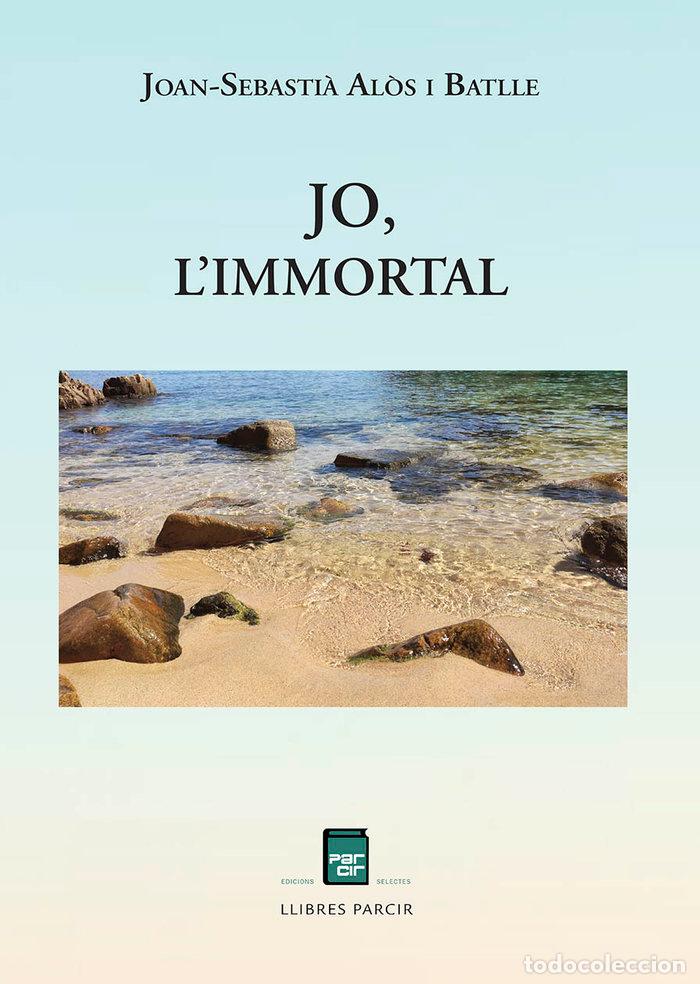 Libros: JO, L'IMMORTAL - ALOS BATLLE, JOAN-SEBASTIA