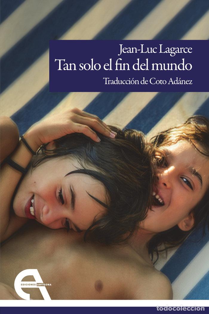 books: TAN SOLO EL FIN DEL MUNDO - JEAN-LUC LAGARCE