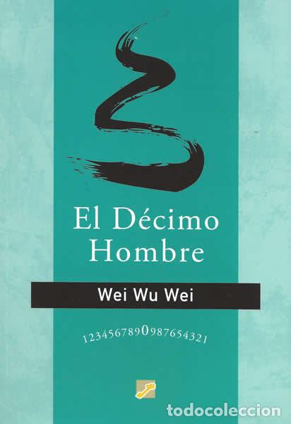 Livros: DECIMO HOMBRE,EL - WEI, WU WEI