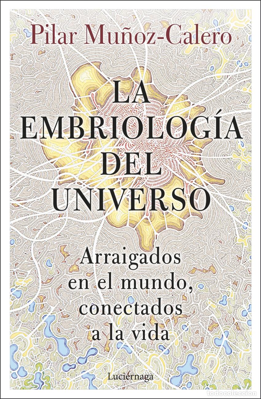 B&uuml;cher: LA EMBRIOLOG&Iacute;A DEL UNIVERSO - Mu&ntilde;oz Calero, Dra Pilar