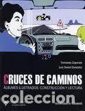 Libros: CRUCES DE CAMINOS. ALBUMES ILUSTRADOS: CONSTRUCCION Y LECTUR - ZAPARAIN HERNANDEZ, FERNANDO