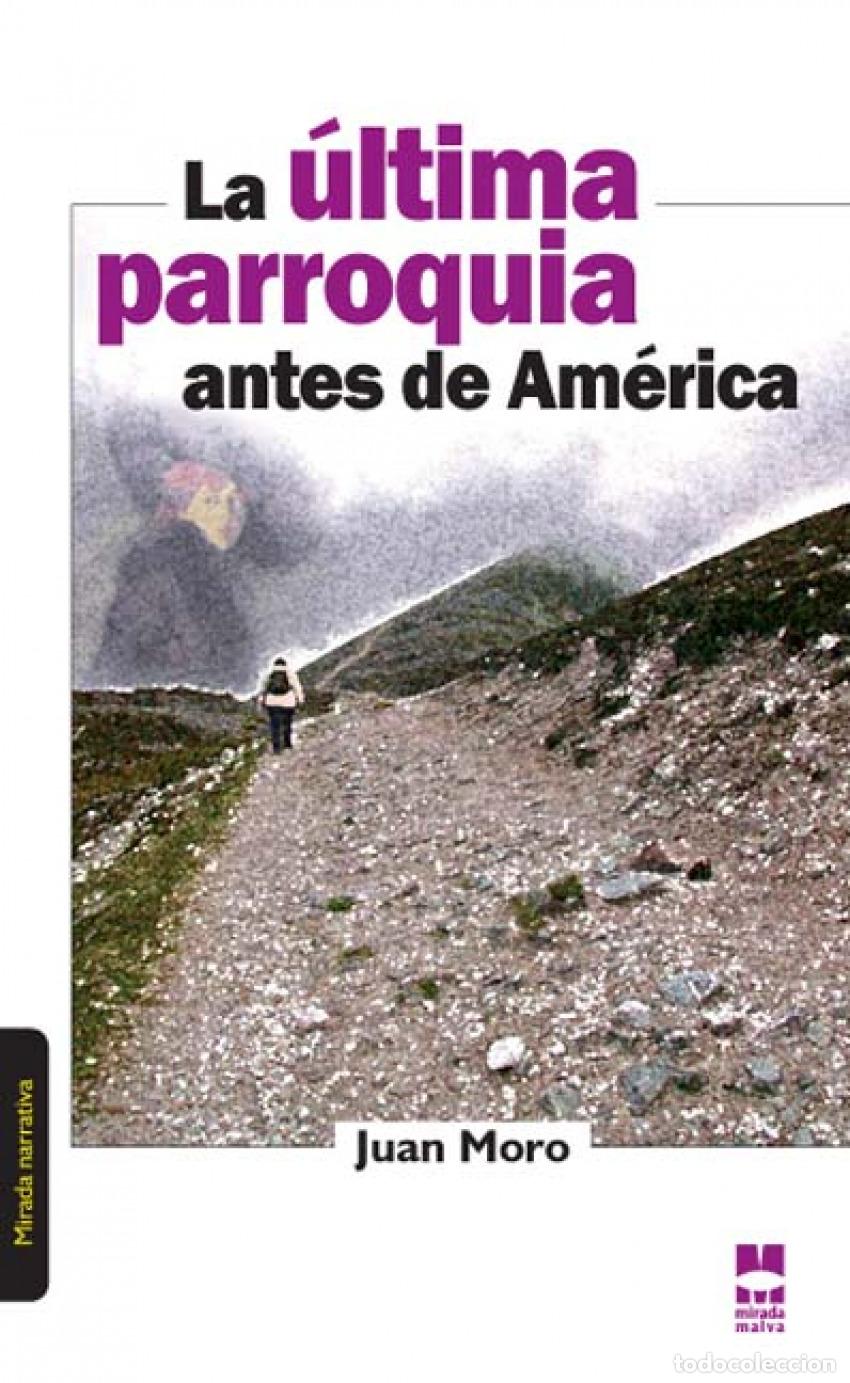 Libros: LA ULTIMA PARROQUIA ANTES DE AMERICA - Moro, Juan