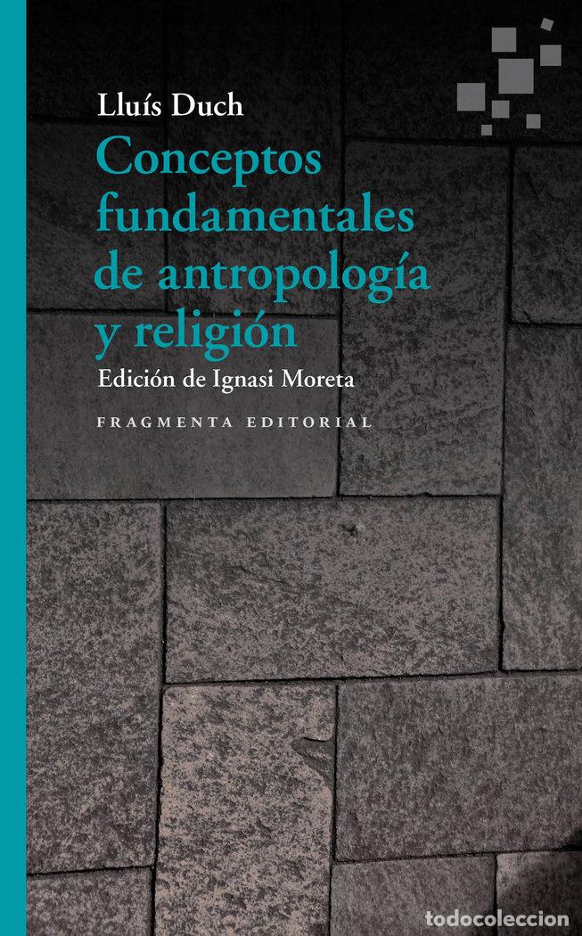 Libros: CONCEPTOS FUNDAMENTALES DE ANTROPOLOGIA Y RELIGION - DUCH ALVAREZ, LLUIS