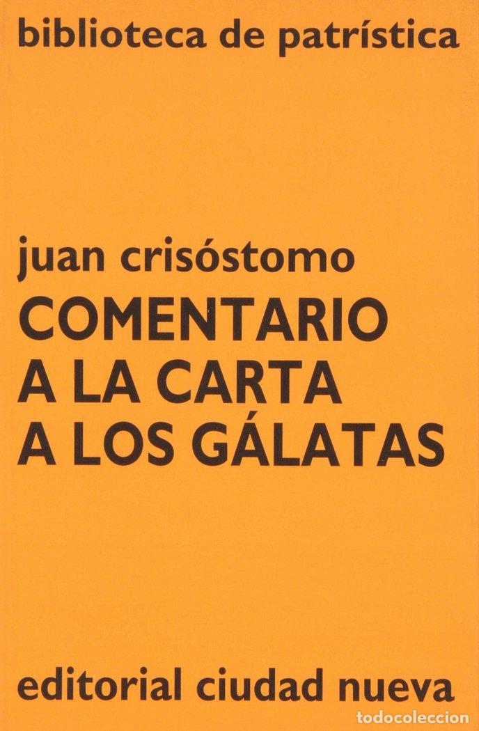 Libros: COMENTARIO A LA CARTA A LOS GALATAS - JUAN CRISOSTOMO