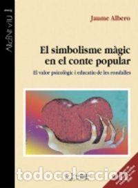 Libros: SIMBOLISME MAGIC EN EL CONTE POPULAR,EL - ALBERO, JAUME