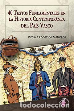 Libros: 40 TEXTOS FUNDAMENTALES EN LA HISTORIA CONTEMPORANEA DEL PAI - LOPEZ DE MATURANA DIEGUEZ, VIRGINIA