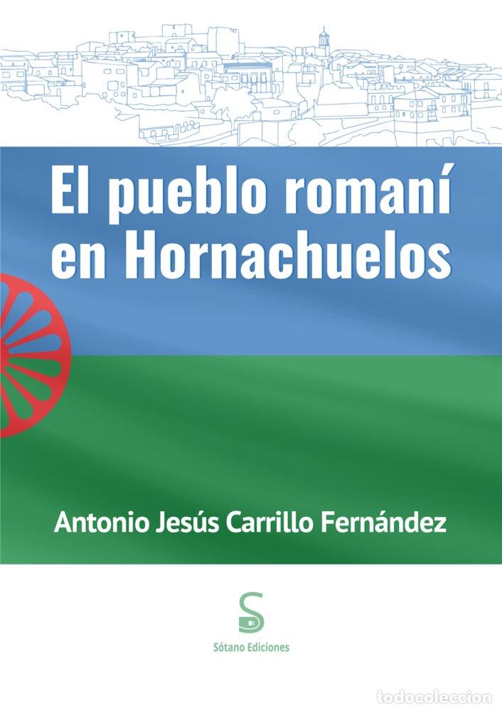 Livros: EL PUEBLO ROMANI EN HORNACHUELOS - CARRILLO FERNANDEZ, ANTONIO JESUS