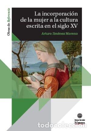 Libri: LA INCORPORACION DE LA MUJER A LA CULTURA ESCRITA EN EL SIG - JIMENEZ MORENO, ARTURO