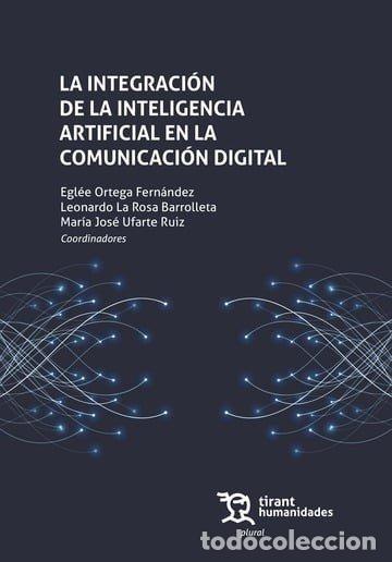 Libri: INTEGRACION DE LA INTELIGENCIA ARTIFICIAL EN LA COMUNICACIO - ORTEGA FERNANDEZ, EGLEE