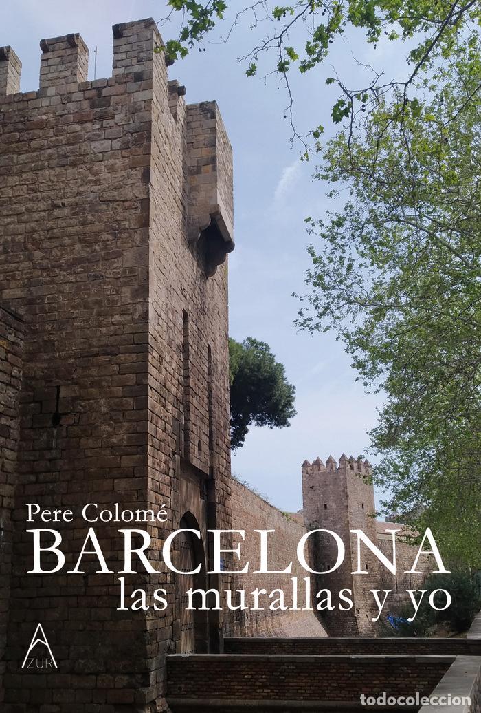 Livros: BARCELONA, LAS MURALLAS Y YO - COLOME, PERE