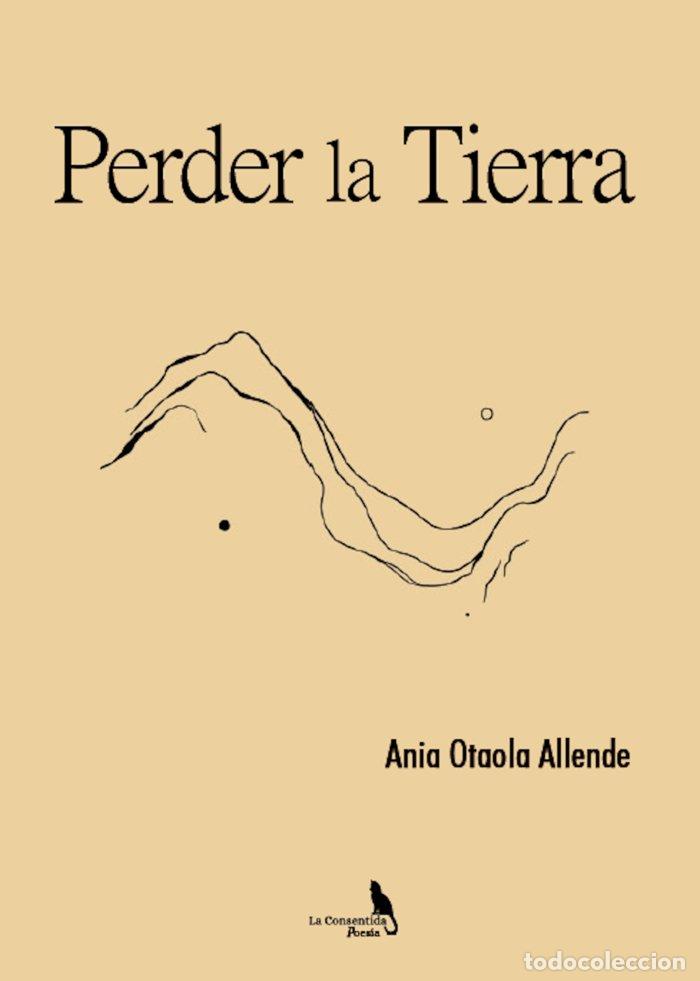 Livres: PERDER LA TIERRA - OTAOLA ALLENDE, ANIA