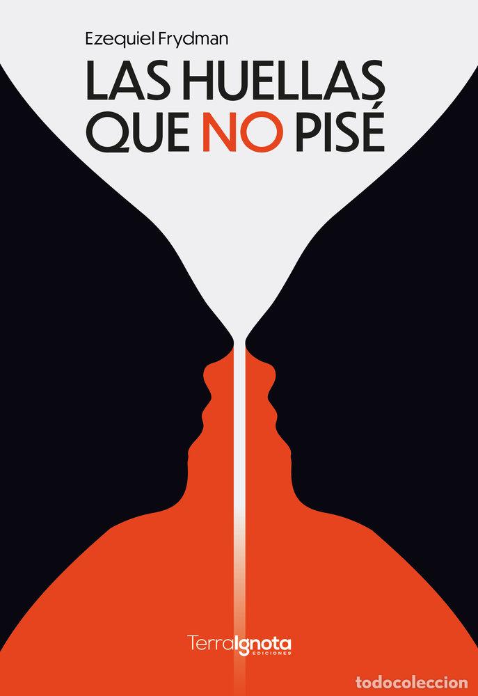 Livres: LAS HUELLAS QUE NO PISE - FRYDMAN, EZEQUIEL
