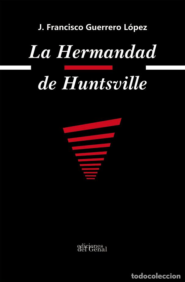 Livros: LA HERMANDAD DE HUNTSVILLE - GUERRERO LOPEZ, JOSE FRANCISCO