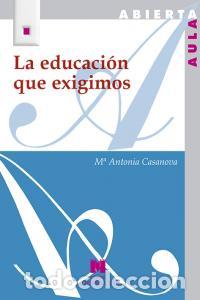 Libros: EDUCACION QUE EXIGIMOS,LA - CASANOVA RODRIGUEZ, MARIA ANTONIA