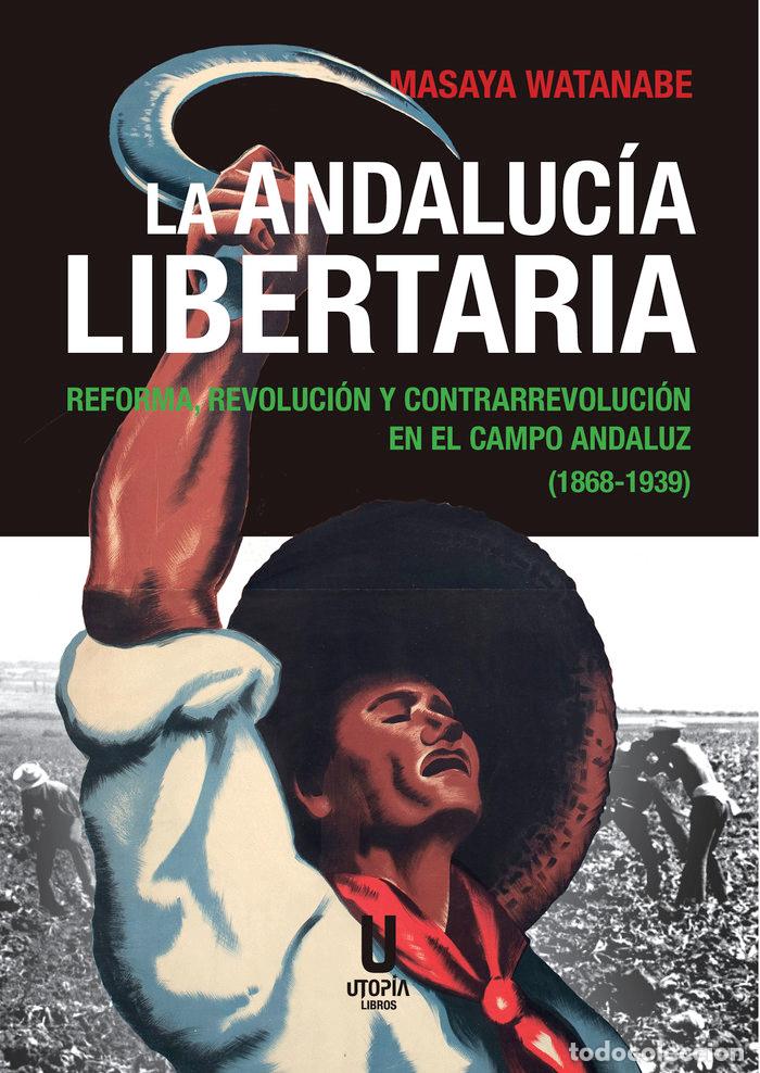 Libros: LA ANDALUCIA LIBERTARIA - MASAYA WATANABE