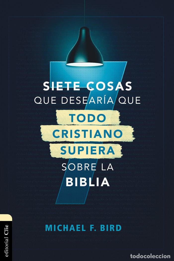 B&uuml;cher: SIETE COSAS QUE DESEARIA QUE TODO CRISTIANO - BIRD, MICHAEL F