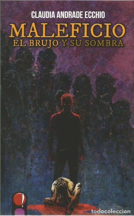 B&uuml;cher: MALEFICIO EL BRUJO Y SU SOMBRA - ANDRADE ECCHIO, CLAUDIA