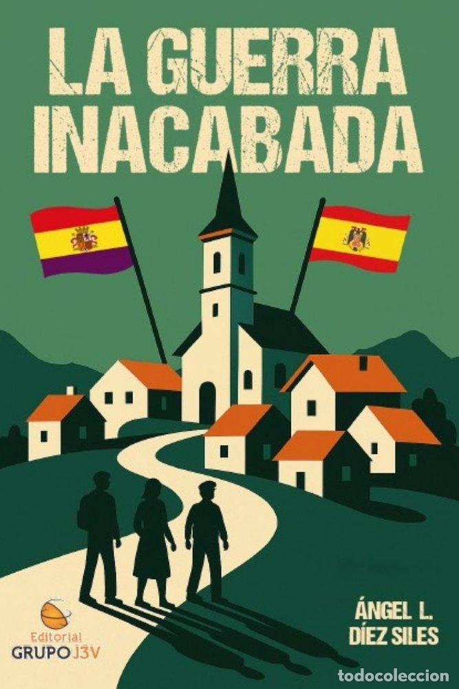 B&uuml;cher: LA GUERRA INACABADA - DIEZ SILES, &Aacute;NGEL L.