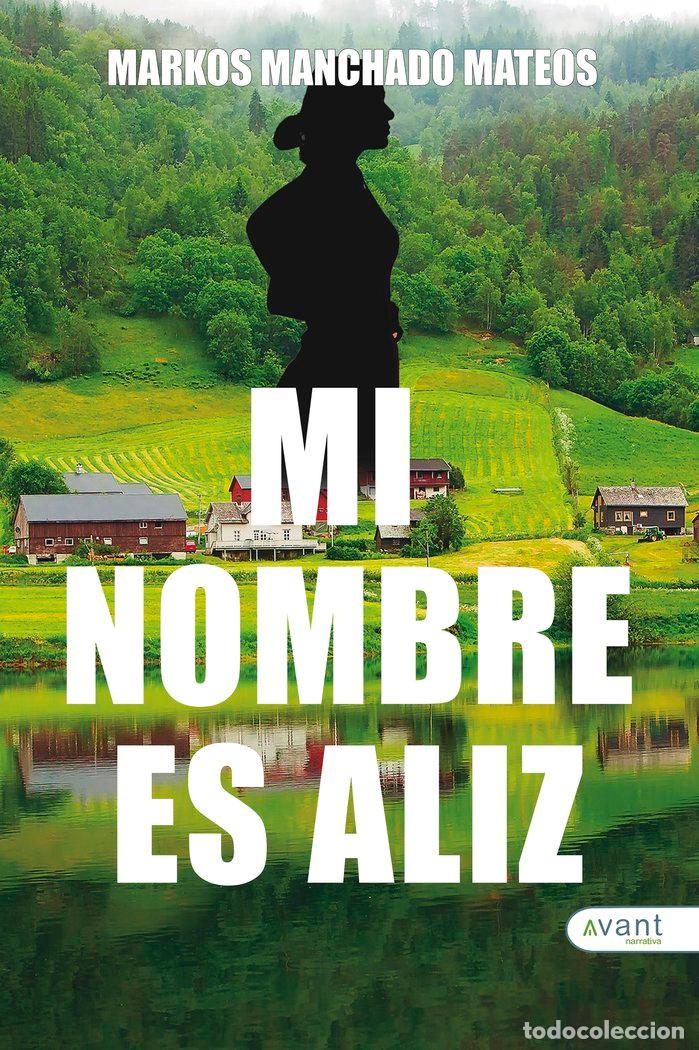 B&uuml;cher: MI NOMBRE ES ALIZ - MANCHADO MATEOS, MARKOS
