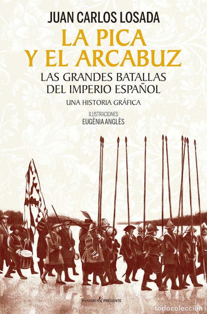 B&uuml;cher: LA PICA Y EL ARCABUZ UNA HISTORIA GRAFICA - LOSADA MALVAREZ, JUAN CARLOS