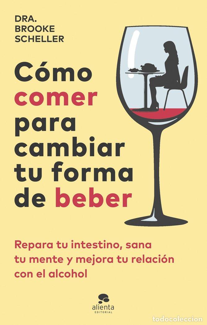 Libri: COMO COMER PARA CAMBIAR TU FORMA DE BEBER - SCHELLER, BROOKE