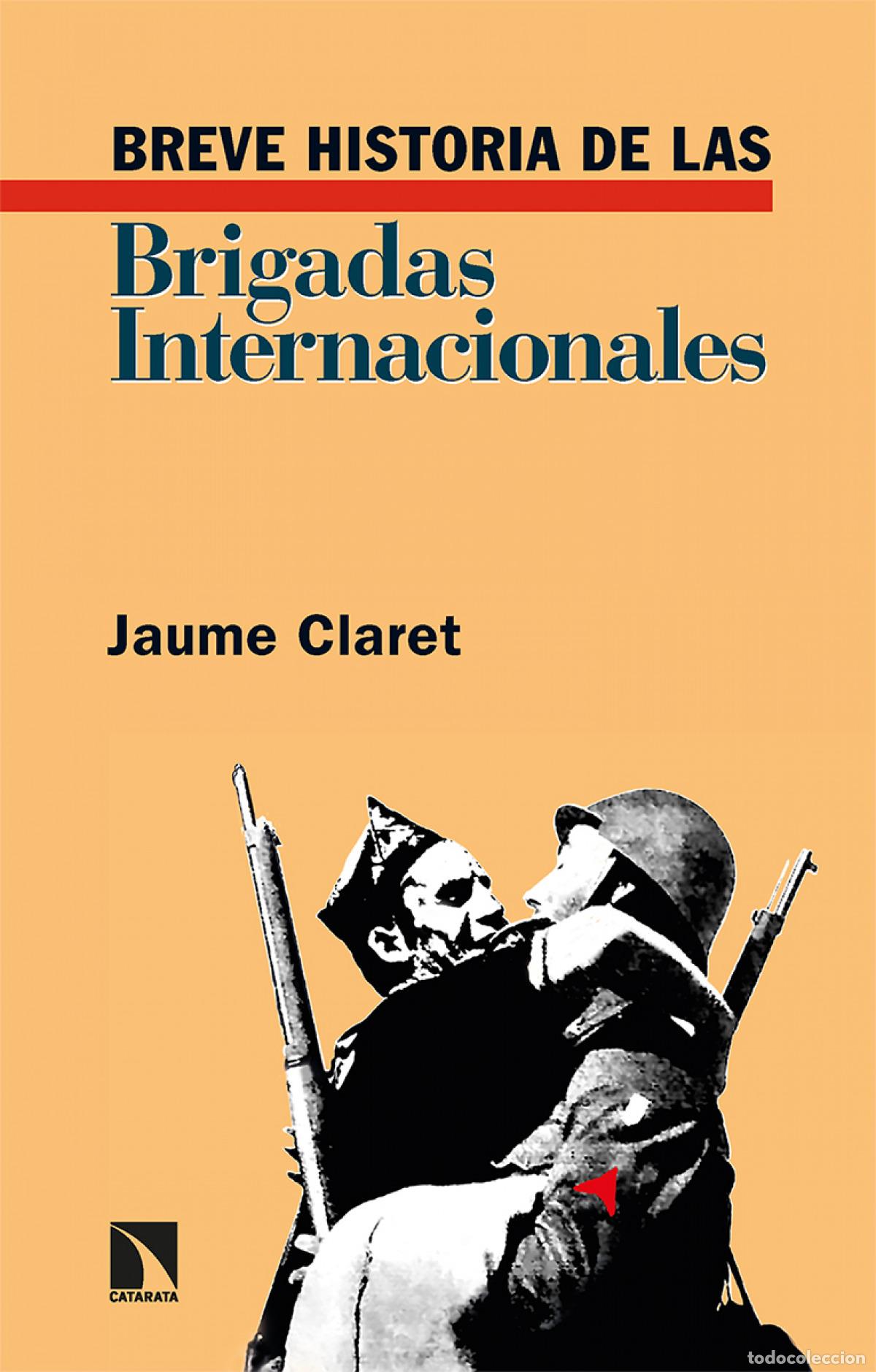 Libros: BREVE HISTORIA DE LAS BRIGADAS INTERNACIONALES - Claret, Jaume