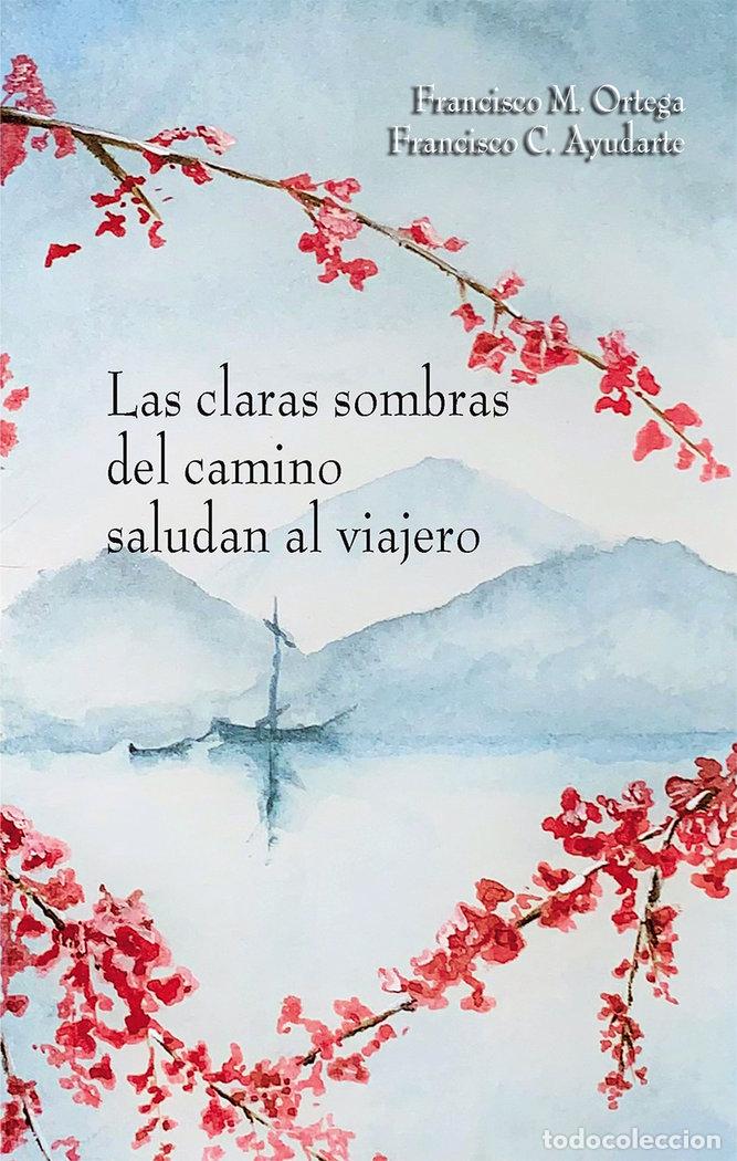 Libros: CLARAS SOMBRAS DEL CAMINO SALUDAN AL VIAJERO,LAS - AYUDARTE GRANADOS, FRANCISCO C