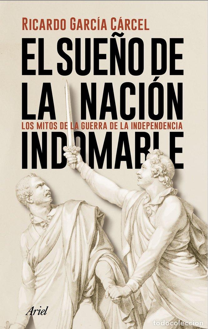 Livros: EL SUE&Ntilde;O DE LA NACION INDOMABLE - GARCIA CARCEL, RICARDO