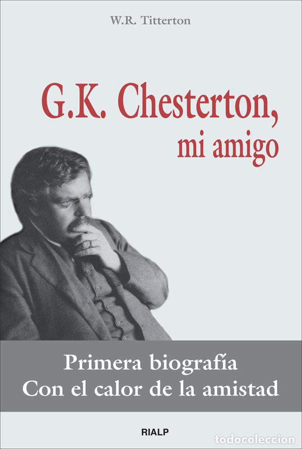 Libri: G.K. CHESTERTON, MI AMIGO - TITTERTON, WILLIAM RICHARD