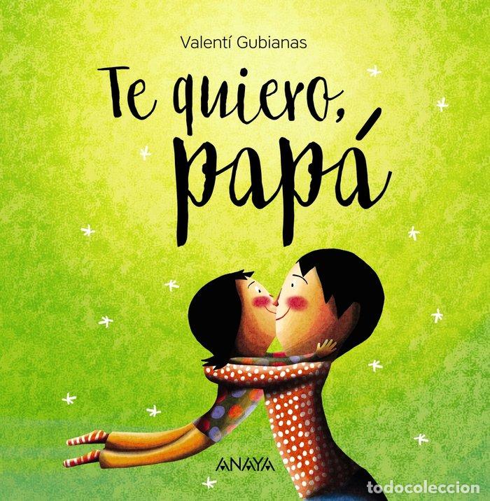 Livros: TE QUIERO PAPA - GUBIANAS, VALENTI
