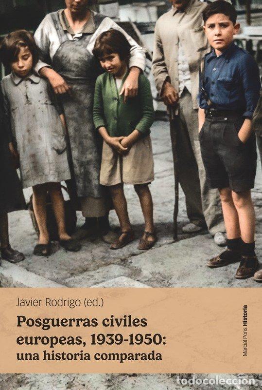 Livros: POSGUERRAS CIVILES EUROPEAS 1939 1950 UNA HISTORIA COMPARA - RODRIGO SANCHEZ, JAVIER