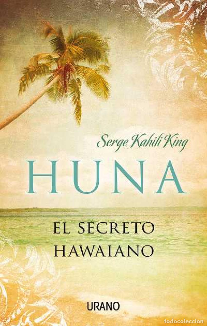 Libri: HUNA, EL SECRETO HAWAIANO - Kahili King, Serge