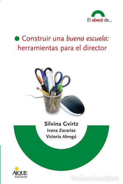 Libri: CONSTRUIR UNA BUENA ESCUELA HERRAMIENTAS PARA EL DIRECTOR - AA.VV