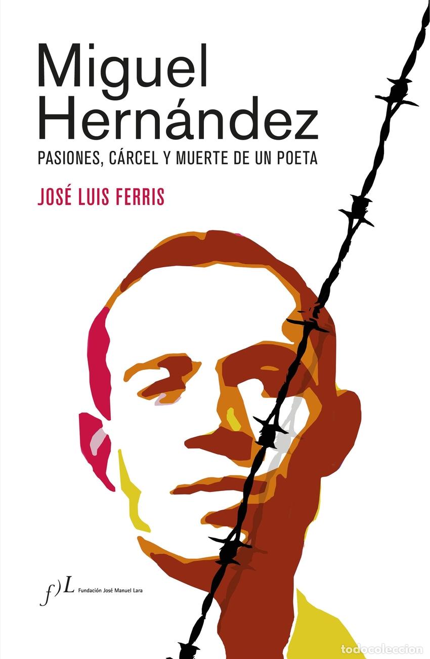 Libri: MIGUEL HERN&Aacute;NDEZ (EDICI&Oacute;N CORREGIDA Y AUMENTADA) - Ferris, Jos&eacute; Luis